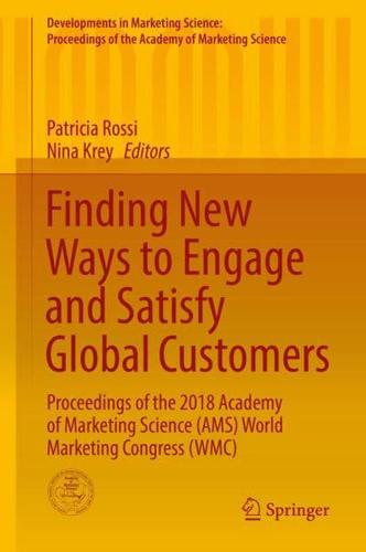 Finding New Ways to Engage and Satisfy Global Customers : Proceedings of the 2018 Academy of Marketing Science (AMS) World Marketing Congress (WMC)