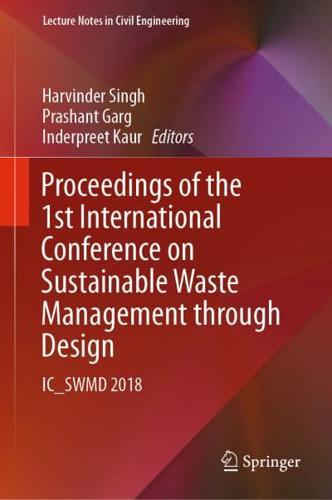 Proceedings of the 1st International Conference on Sustainable Waste Management through Design : IC_SWMD 2018