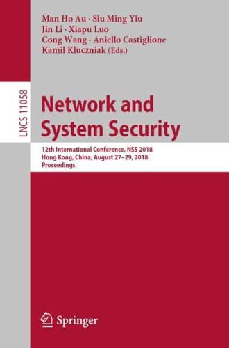 Network and System Security : 12th International Conference, NSS 2018, Hong Kong, China, August 27-29, 2018, Proceedings