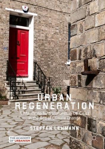 Urban Regeneration : A Manifesto for transforming UK Cities in the Age of Climate Change