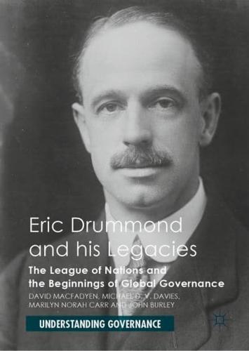 Eric Drummond and his Legacies : The League of Nations and the Beginnings of Global Governance