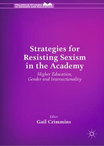 Strategies for Resisting Sexism in the Academy : Higher Education, Gender and Intersectionality