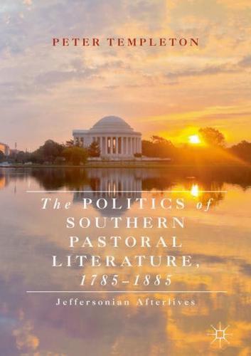 The Politics of Southern Pastoral Literature, 1785-1885