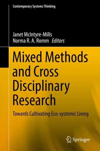 Mixed Methods and Cross Disciplinary Research : Towards Cultivating Eco-systemic Living