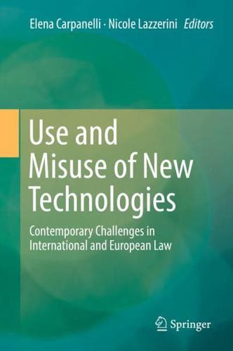 Use and Misuse of New Technologies : Contemporary Challenges in International and European Law
