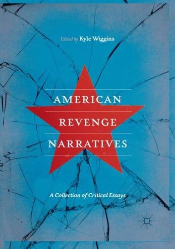 American Revenge Narratives : A Collection of Critical Essays