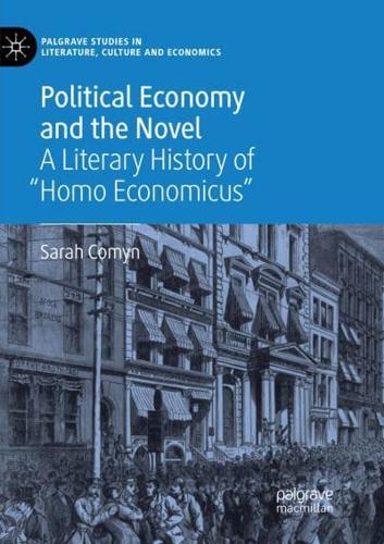 Political Economy and the Novel : A Literary History of "Homo Economicus"