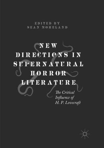 New Directions in Supernatural Horror Literature : The Critical Influence of H. P. Lovecraft
