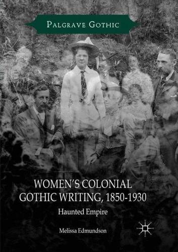 Women's Colonial Gothic Writing, 1850-1930 : Haunted Empire