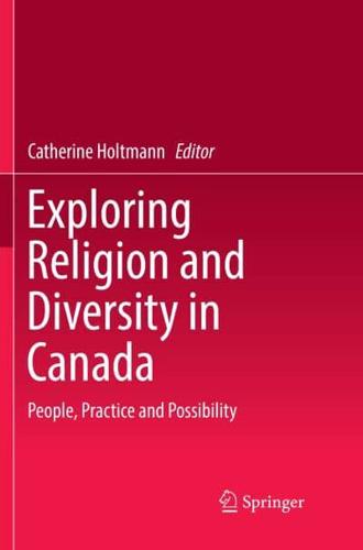 Exploring Religion and Diversity in Canada : People, Practice and Possibility