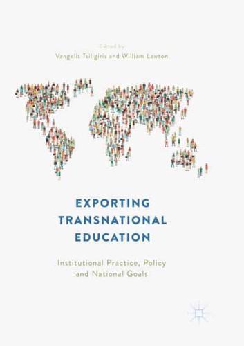 Exporting Transnational Education : Institutional Practice, Policy and National Goals