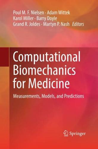 Computational Biomechanics for Medicine : Measurements, Models, and Predictions