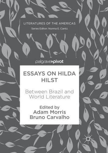 Essays on Hilda Hilst : Between Brazil and World Literature