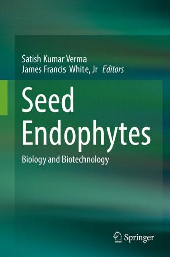 Seed Endophytes : Biology and Biotechnology