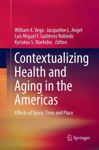 Contextualizing Health and Aging in the Americas : Effects of Space, Time and Place