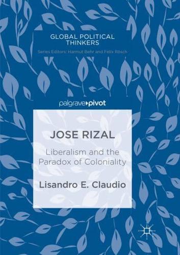 Jose Rizal : Liberalism and the Paradox of Coloniality