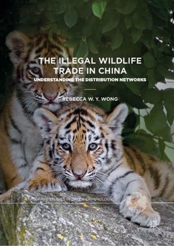 The Illegal Wildlife Trade in China : Understanding The Distribution Networks