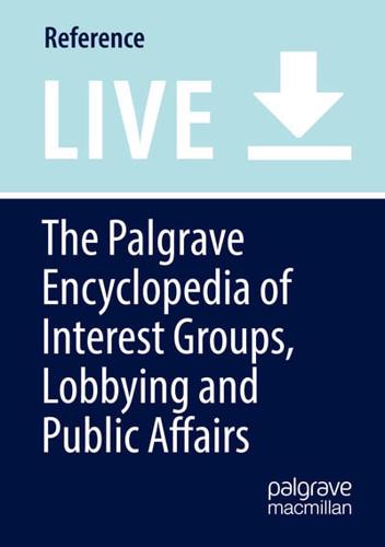 The Palgrave Encyclopedia of Interest Groups, Lobbying and Public Affairs