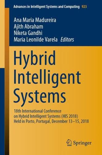 Hybrid Intelligent Systems : 18th International Conference on Hybrid Intelligent Systems (HIS 2018) Held in Porto, Portugal, December 13-15, 2018