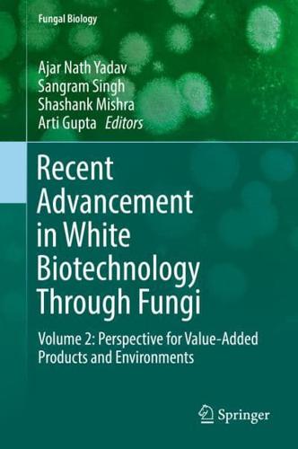 Recent Advancement in White Biotechnology Through Fungi : Volume 2: Perspective for Value-Added Products and Environments