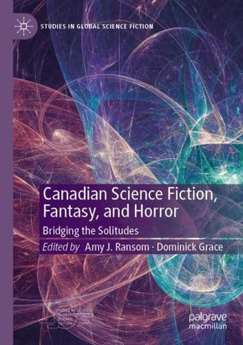 Canadian Science Fiction, Fantasy, and Horror : Bridging the Solitudes