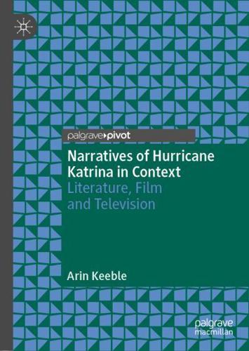 Narratives of Hurricane Katrina in Context : Literature, Film and Television