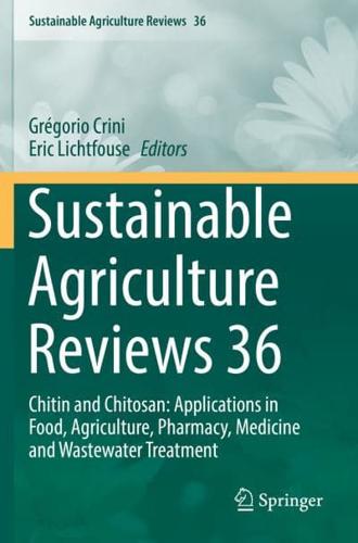 Sustainable Agriculture Reviews 36 : Chitin and Chitosan: Applications in Food, Agriculture, Pharmacy, Medicine and Wastewater Treatment