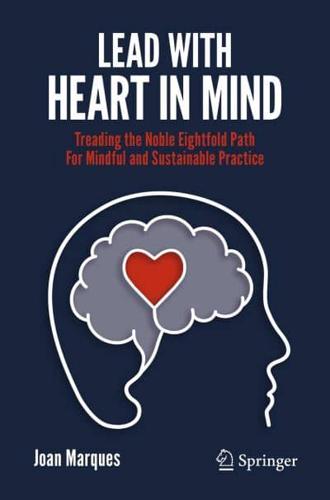 Lead with Heart in Mind : Treading the Noble Eightfold Path For Mindful and Sustainable Practice