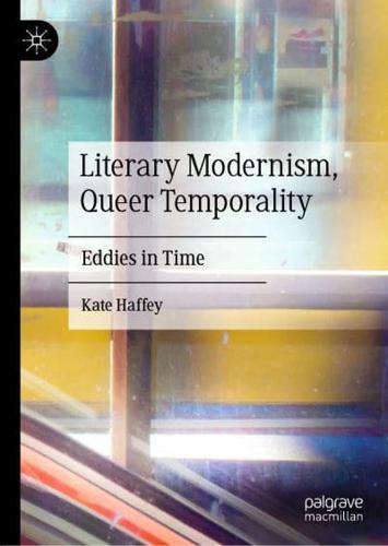 Literary Modernism, Queer Temporality : Eddies in Time