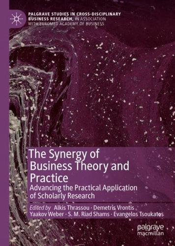 The Synergy of Business Theory and Practice : Advancing the Practical Application of Scholarly Research