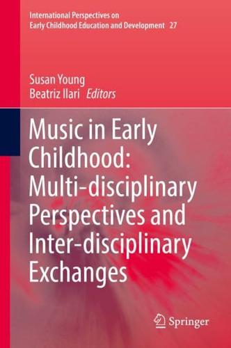 Music in Early Childhood: Multi-Disciplinary Perspectives and Inter-Disciplinary Exchanges