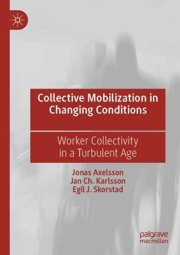 Collective Mobilization in Changing Conditions : Worker Collectivity in a Turbulent Age