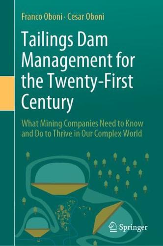 Tailings Dam Management for the Twenty-First Century : What Mining Companies Need to Know and Do to Thrive in Our Complex World