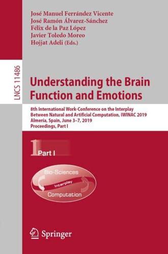 Understanding the Brain Function and Emotions : 8th International Work-Conference on the Interplay Between Natural and Artificial Computation, IWINAC 2019, Almería, Spain, June 3-7, 2019, Proceedings, Part I