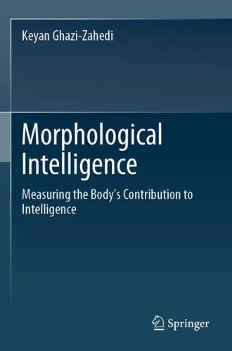 Morphological Intelligence : Measuring the Body's Contribution to Intelligence