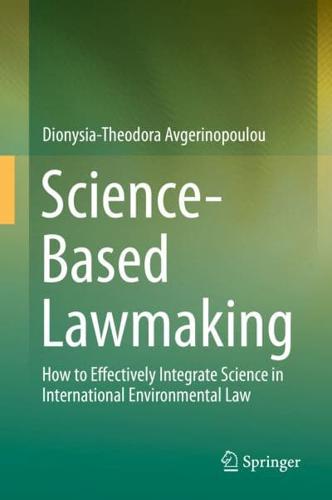 Science-Based Lawmaking : How to Effectively Integrate Science in International Environmental Law