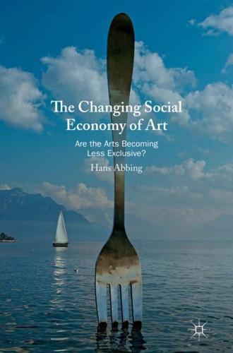 The Changing Social Economy of Art : Are the Arts Becoming Less Exclusive?