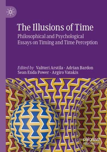 The Illusions of Time : Philosophical and Psychological Essays on Timing and Time Perception