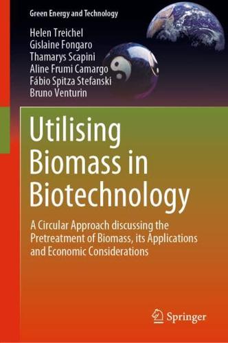 Utilising Biomass in Biotechnology : A Circular Approach discussing the Pretreatment of Biomass, its Applications and Economic Considerations
