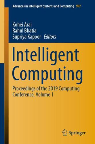 Intelligent Computing : Proceedings of the 2019 Computing Conference, Volume 1