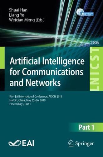 Artificial Intelligence for Communications and Networks : First EAI International Conference, AICON 2019, Harbin, China, May 25-26, 2019, Proceedings, Part I