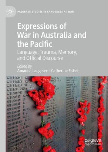 Expressions of War in Australia and the Pacific : Language, Trauma, Memory, and Official Discourse