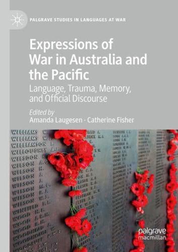 Expressions of War in Australia and the Pacific : Language, Trauma, Memory, and Official Discourse