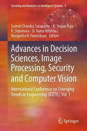 Advances in Decision Sciences, Image Processing, Security and Computer Vision : International Conference on Emerging Trends in Engineering (ICETE), Vol. 1