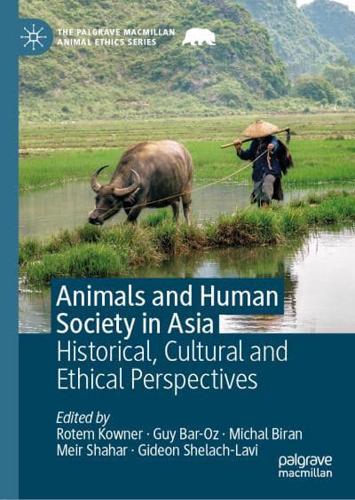 Animals and Human Society in Asia : Historical, Cultural and Ethical Perspectives