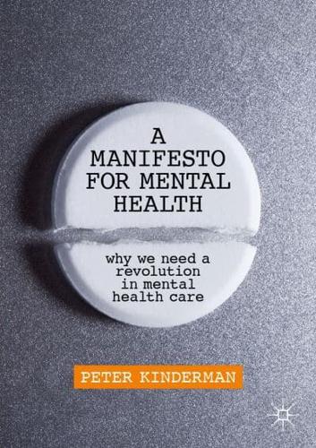 A Manifesto for Mental Health : Why We Need a Revolution in Mental Health Care