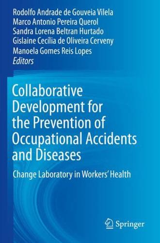 Collaborative Development for the Prevention of Occupational Accidents and Diseases : Change Laboratory in Workers' Health