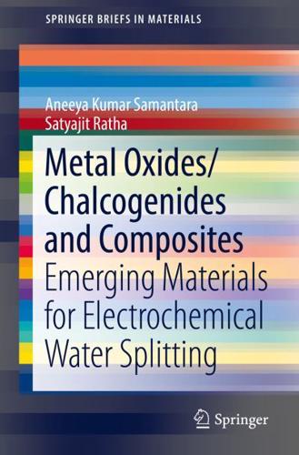 Metal Oxides/Chalcogenides and Composites : Emerging Materials for Electrochemical Water Splitting