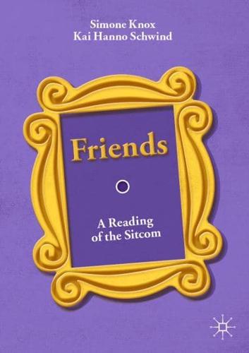 Friends : A Reading of the Sitcom