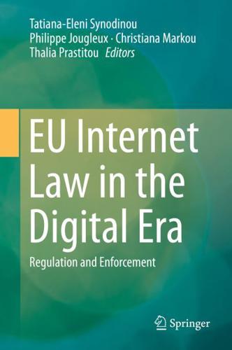EU Internet Law in the Digital Era : Regulation and Enforcement